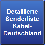 Detaillierte
Senderliste
Kabel-
Deutschland